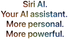 Siri AI. Your AI assistant. More personal. More powerful