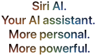 Siri AI. Your AI assistant. More personal. More powerful